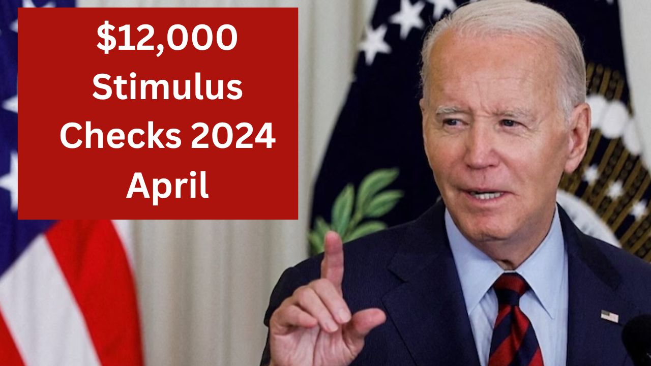 $12,000 Stimulus Checks 2024 April