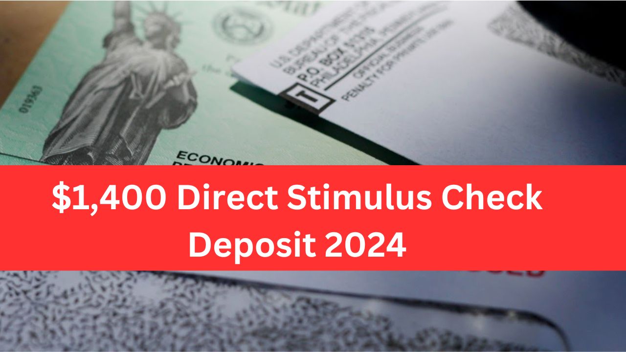 $1,400 Direct Stimulus Check Deposit 2024