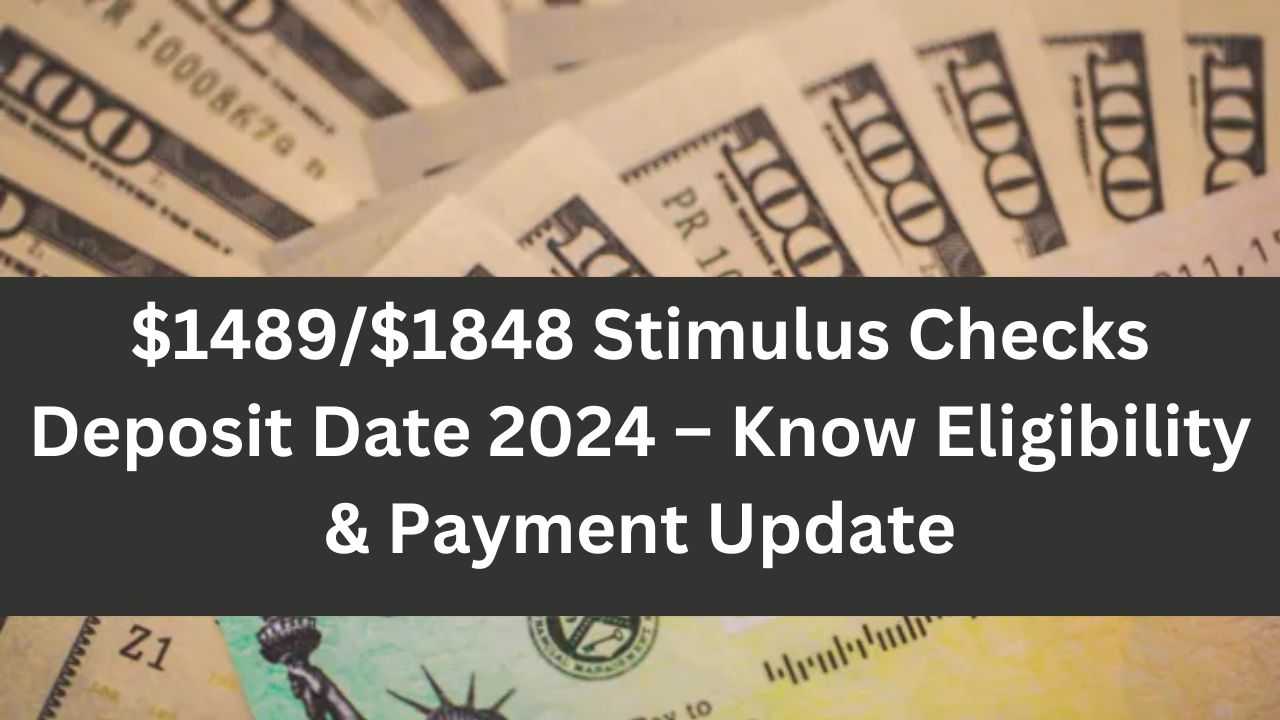 $1489/$1848 Stimulus Checks Deposit Date 2024