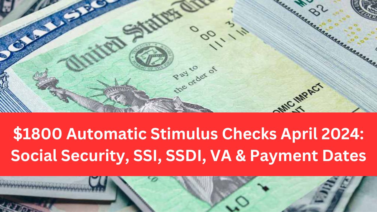 $1800 Automatic Stimulus Checks April 2024