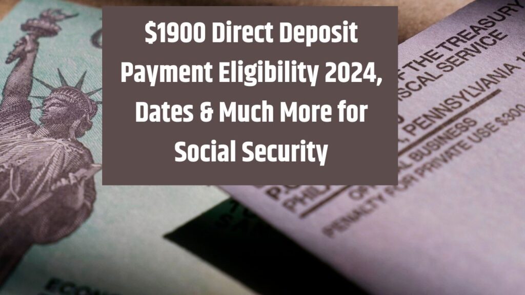 1900 Direct Deposit Payment Eligibility 2024, Dates & Much More for