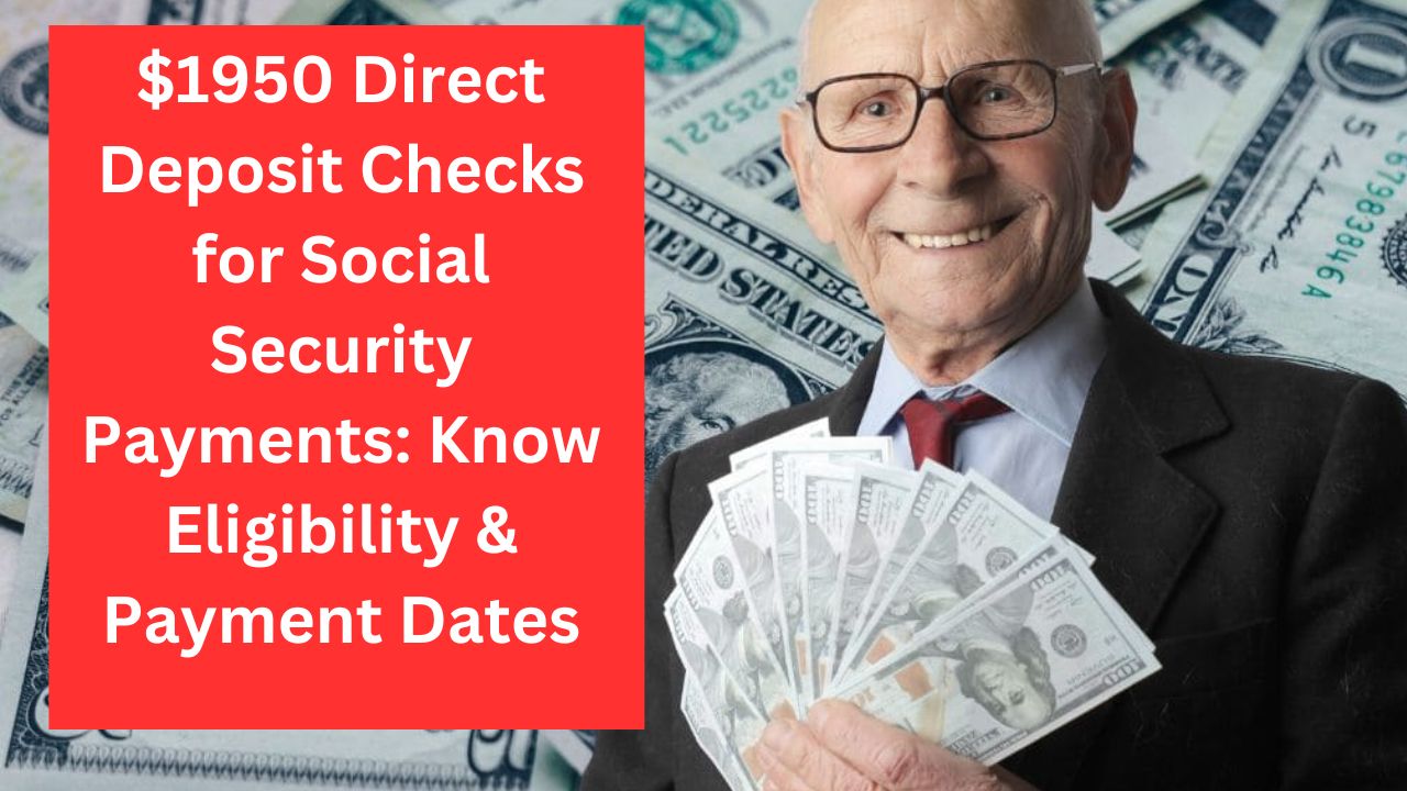 $1950 Direct Deposit Checks for Social Security Payments