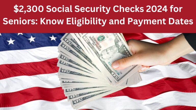 $2,300 Social Security Checks 2024 for Seniors: Know Eligibility and ...