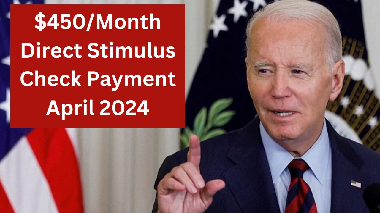 $450 Month Direct Stimulus Check Payment April 2024
