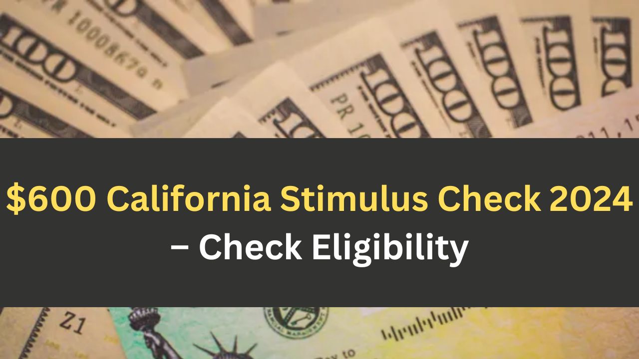 $600 California Stimulus Check 2024