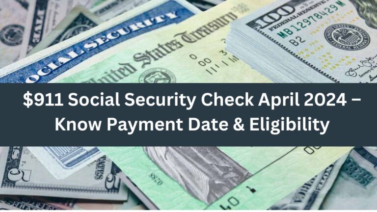 $911 Social Security Check May 2024 – Know Payment Date & Eligibility ...