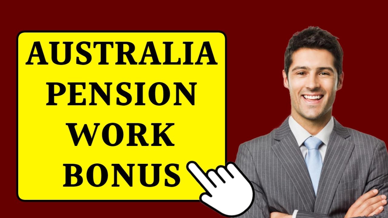 Australia Pension Work Bonus Payout Date 2024