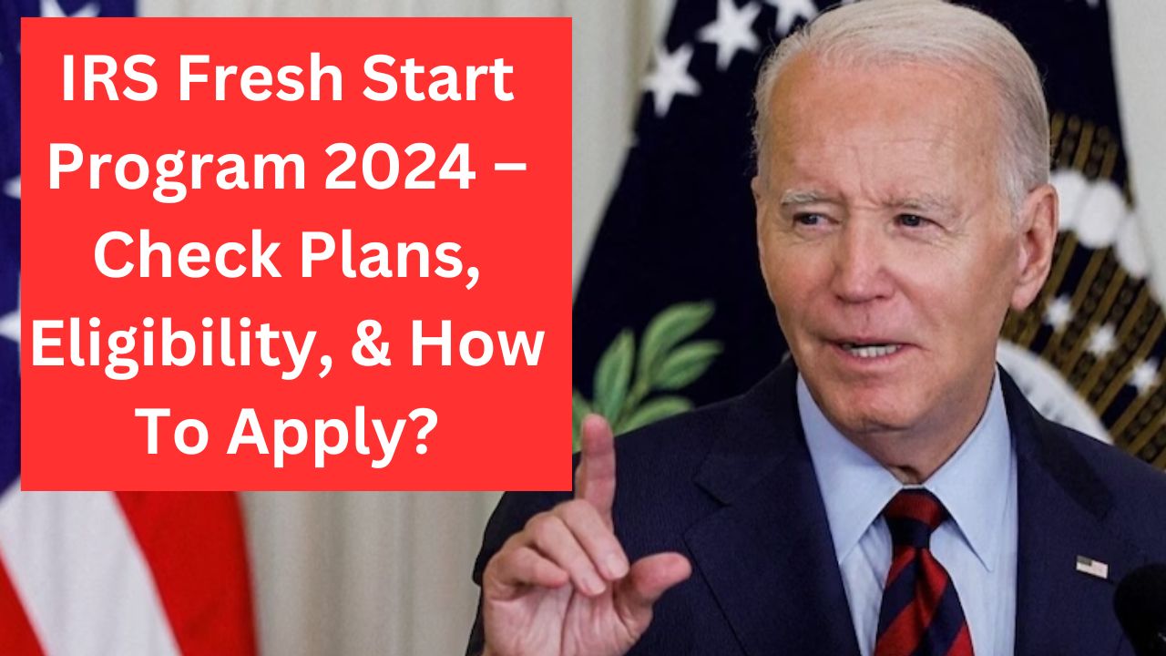IRS Fresh Start Program 2024