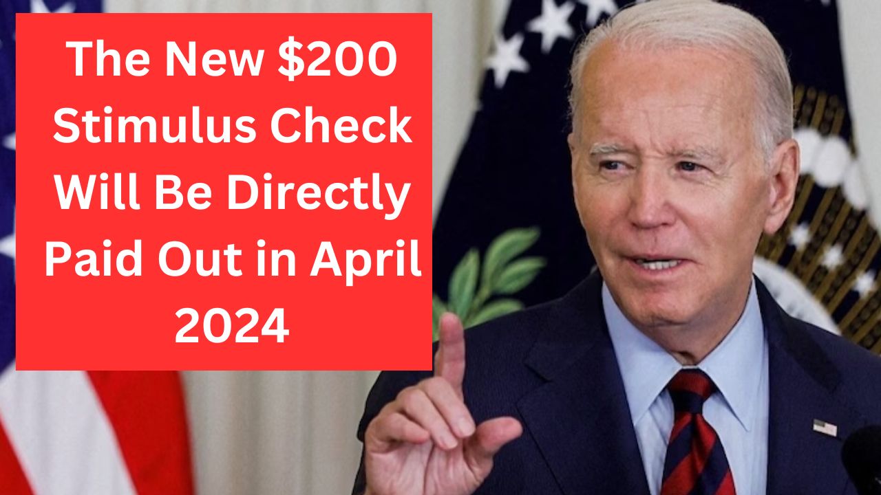 The New $200 Stimulus Check Will Be Directly Paid Out in April 2024