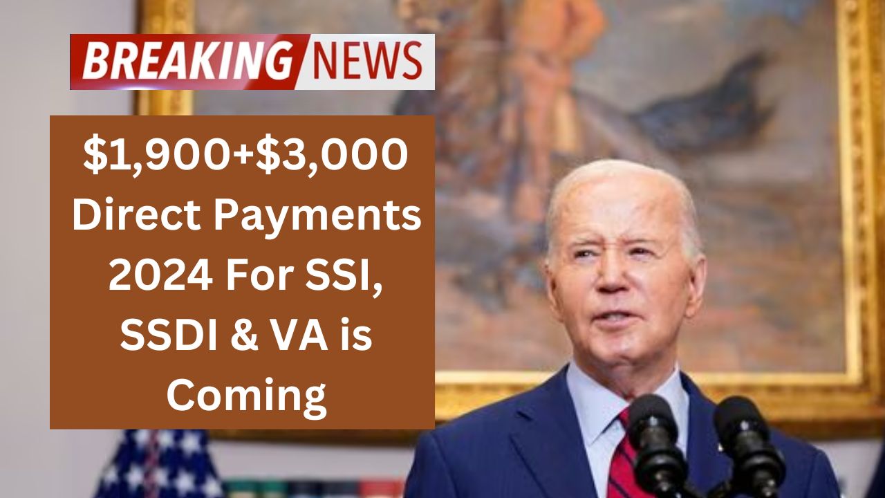 $1,900+$3,000 Direct Payments 2024 For SSI, SSDI & VA is Coming